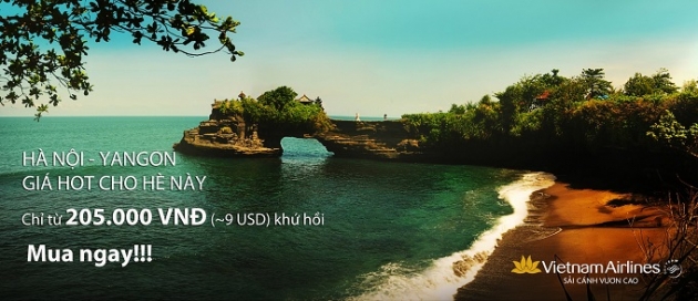 “Nóng bỏng tay” vé Vietnam Airlines bay Hà Nội - Yangon (Myanmar) chỉ từ 9 USD KHỨ HỒI